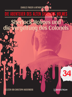 cover image of Sherlock Holmes und die Vergeltung des Colonels--Die Abenteuer des alten Sherlock Holmes, Folge 34 (Ungekürzt)